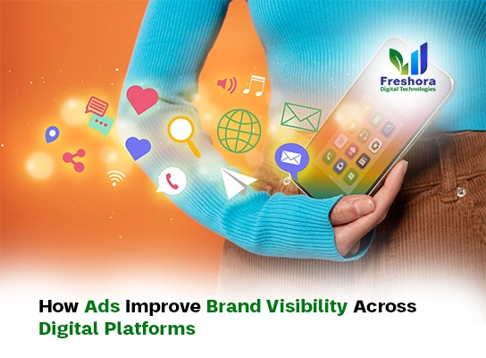 How Ads Improve Brand Visibility Across Digital Platforms