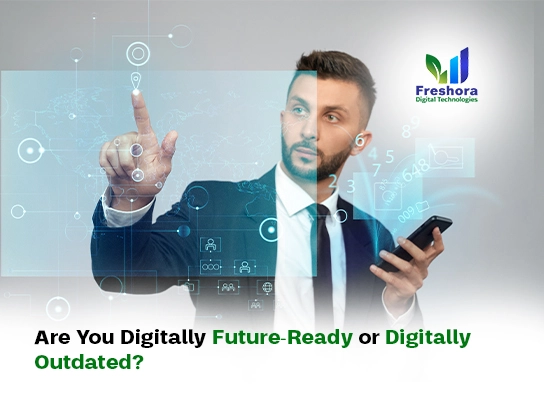 Are You Digitally Future-Ready or Digitally Outdated