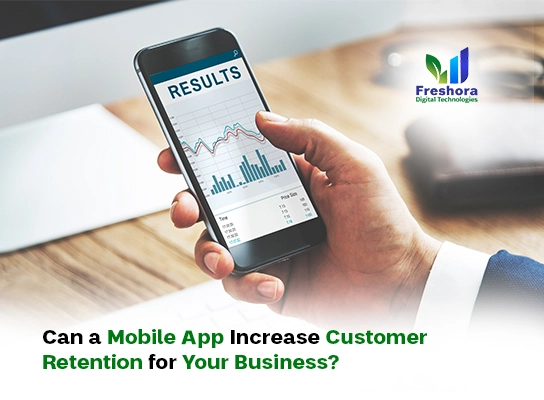 Can a Mobile App Increase Customer Retention for Your Business
