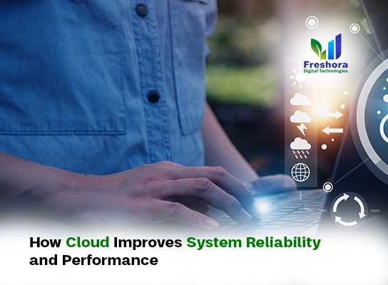 How Cloud Improves System Reliability and Performance
