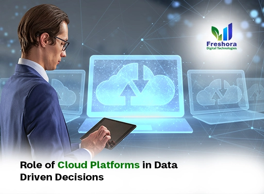 Role of Cloud Platforms in Data-Driven Decisions