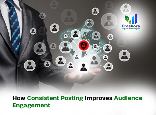 How Consistent Posting Improves Audience Engagement