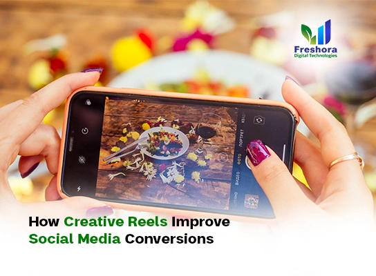 How Creative Reels Improve Social Media Conversions
