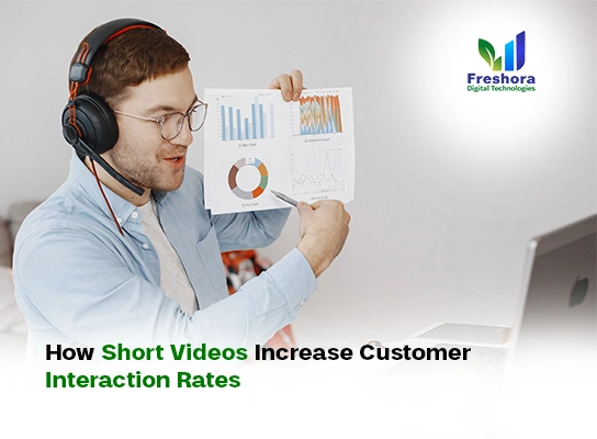 How Short Videos Increase Customer Interaction Rates
