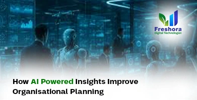 How AI-Powered Insights Improve Organisational Planning