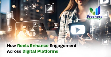 Reels Enhance Engagement Across Digital Platforms