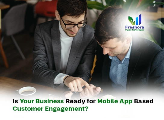 Is Your Business Ready for Mobile App-Based Customer Engagement