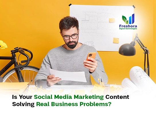 Is Your Social Media Marketing Content Solving Real Business Problems