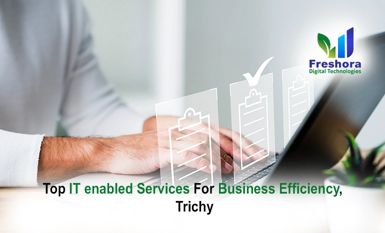 Top 10 IT Enabled Services for Business Efficiency in Trichy