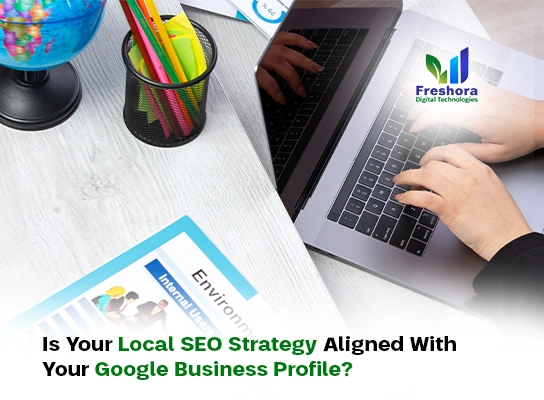 Is Your Local SEO Strategy Aligned With Your Google Business Profile