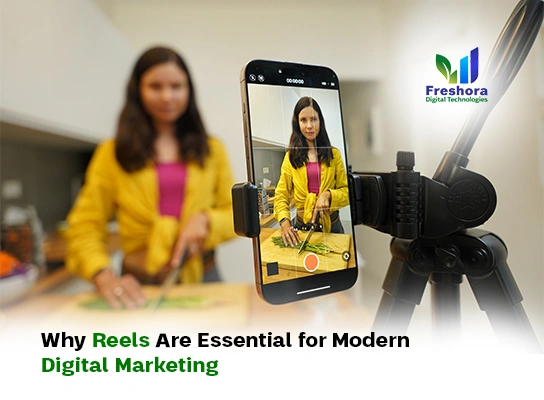 Why Reels Are Essential for Modern Digital Marketing