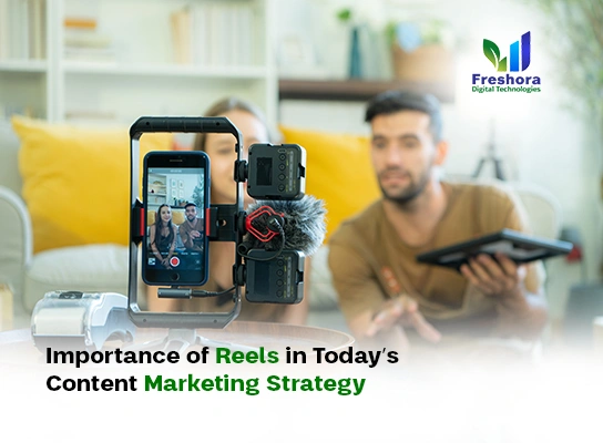 Importance of Reels in Today’s Content Marketing Strategy