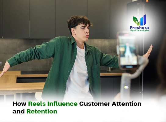 How Reels Influence Customer Attention and Retention