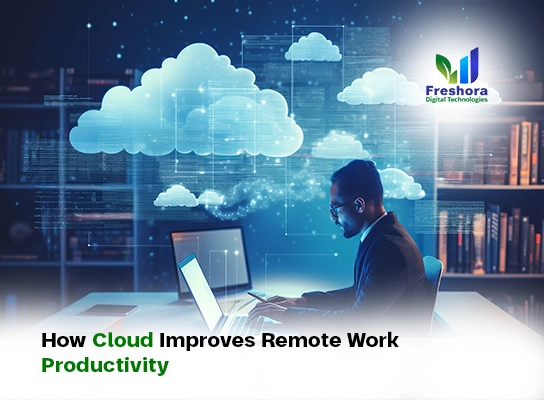 How Cloud Improves Remote Work Productivity