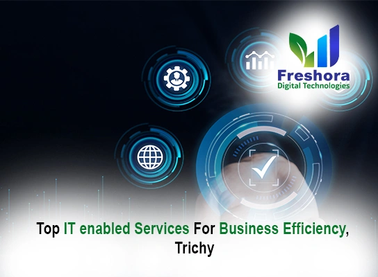 Top 10 IT Enabled Services for Business Efficiency in Trichy