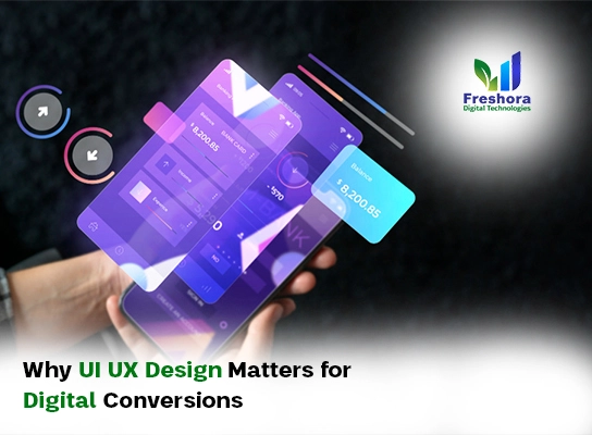 Why UI UX Design Matters for Digital Conversions