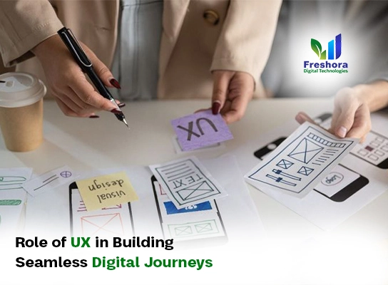 Role of UX in Building Seamless Digital Journeys