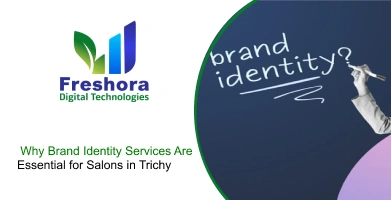 Why Brand Identity Services Are Essential for Salons in Trichy
