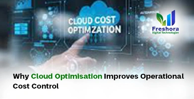 Cloud Optimisation Improves Operational Cost Control