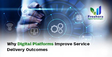 Digital Platforms Improve Service Delivery