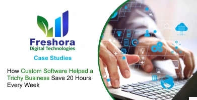How Custom Software Helped a Trichy Business Save 20 Hours Every Week