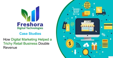 How Digital Marketing Helped a Trichy Retail Business Double Revenue