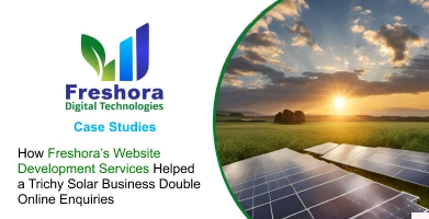 How Freshora’s Website Development Services Helped a Trichy Solar Business Double Online Enquiries