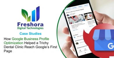 How Google Business Profile Optimization Helped a Trichy Dental Clinic Reach Google’s First Page
