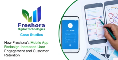 How Freshora's Mobile App Redesign Increased User Engagement and Customer Retention